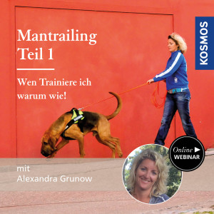 Mantrailing: Wen trainiere ich warum wie! Teil 1 - Hundetrainer - Webinar | Alexandra Grunow