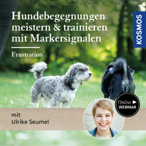 Hundebegegnungen meistern & trainieren mit Markersignalen: Frustration - Hundeanfänger - Webinar | Ulrike Seumel