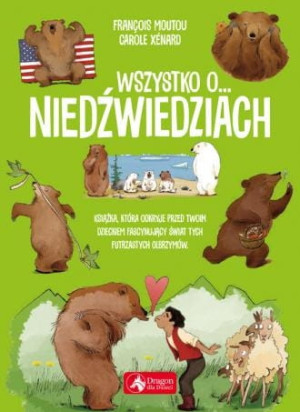 Wszystko o niedźwiedziach Francois Moutou. Carole Xenard