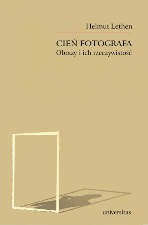 Cień fotografa Obrazy i ich rzeczywistość Helmut Lethen