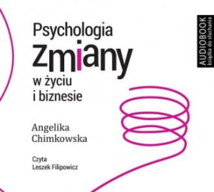 Psychologia zmiany w życiu i biznesie Angelika Chimkowska Audiobook mp3 CD