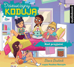 Dziewczyny kodują Tom 1 Kod przyjaźni Stacia Deutsch Audiobook mp3 CD