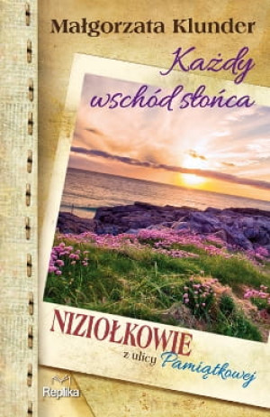 Każdy wschód słońca Niziołkowie z ulicy Pamiątkowej Małgorzata Klunder