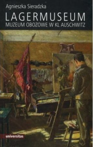 Lagermuseum Muzeum obozowe w KL Auschwitz Agnieszka Sieradzka