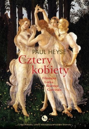 Cztery kobiety: Filomena Lotka Beatrice Garcinda Paul Heyse