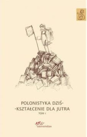 Polonistyka dziś - kształcenie dla jutra Tom 1-3
