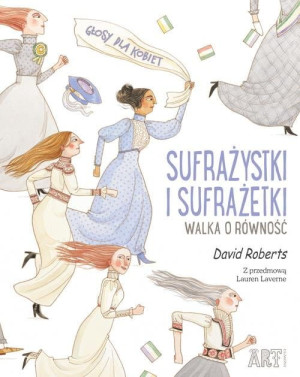 Sufrażystki i Sufrażetki. Walka o równość.