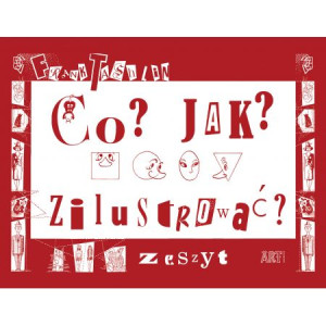 Co? Jak? Zilustrować? Zeszyt