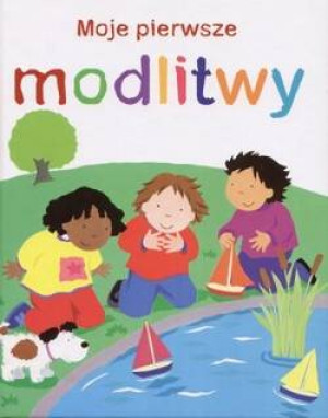 Moje pierwsze modlitwy Lois Rock
