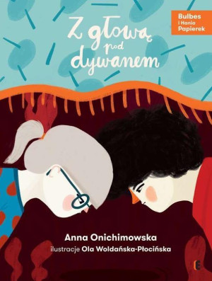 Z głową pod dywanem Anna Onichimowska