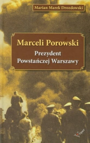 Marceli Porowski Prezydent Powstańczej Warszawy Marian M. Drozdowski