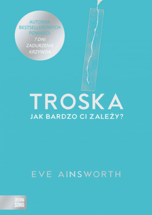 Troska Jak bardzo Ci zależy Eve Ainsworth