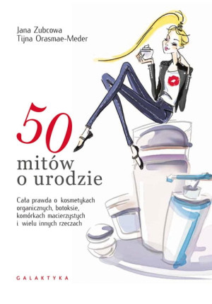 50 mitów o urodzie Tiiana Orasmae-Meder Jana Zubcowa
