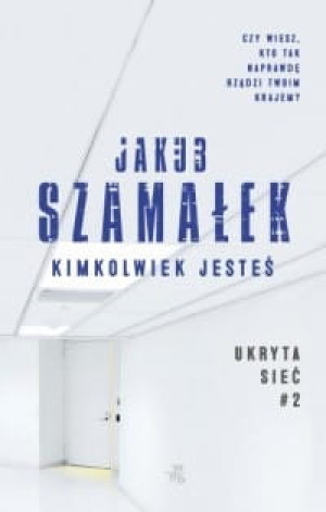 Kimkolwiek jesteś Jakub Szamałek