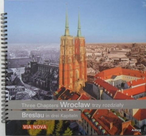 Three Chapters Wrocław. Trzy rozdziały. Breslau in drei Kapiteln