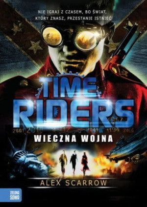 Wieczna wojna Tom 4 Time Riders Alex Scarrow