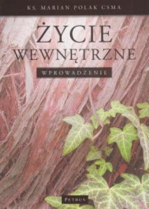 Życie wewnętrzne - ks. Marian Polak CSMA