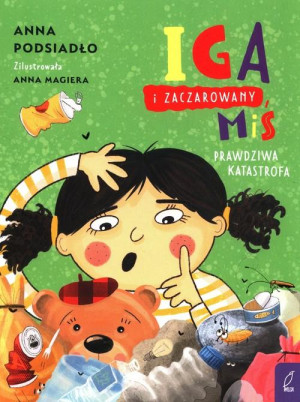 Iga i zaczarowany miś. Prawdziwa katastrofa Anna Podsiadło