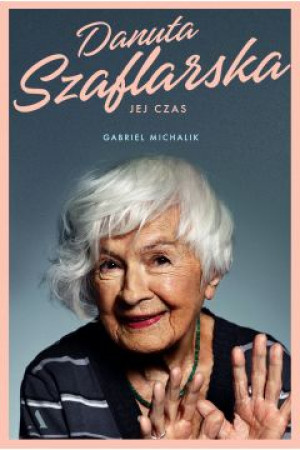 Danuta Szaflarska Jej czas Gabriel Michalik