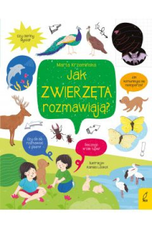 Jak zwierzęta rozmawiają? Co i jak?Marta Krzemińska