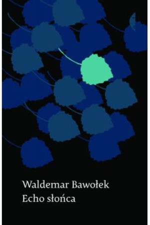 Echo słońca Waldemar Bawołek