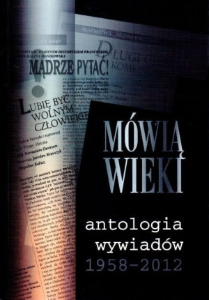 Mówią wieki Antologia wywiadów 1958-2012