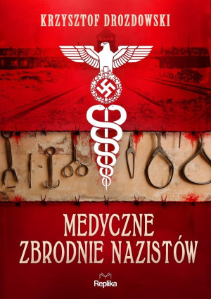 Medyczne zbrodnie nazistów Krzysztof Drozdowski