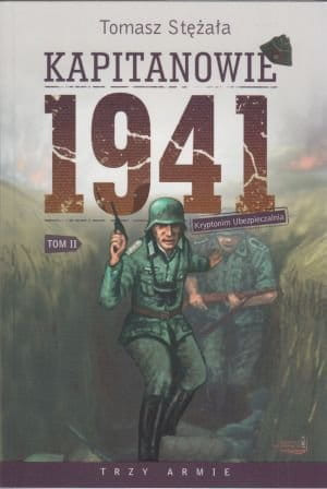 Kapitanowie 1941 II tom cyklu Trzy Armie Tomasz Stężała
