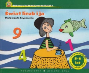 Świat liczb i ja Domowa Akademia Przedszkolaka 5-6 lat Małgorzata Czyżowska