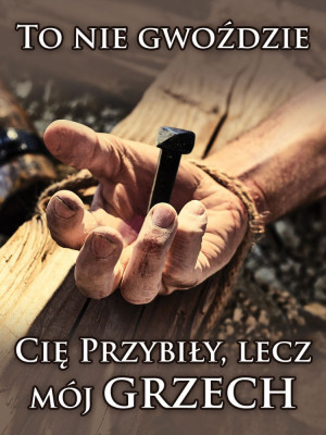 Baner na Wielki Post "To nie gwoździe cię przybiły" 75x100cm