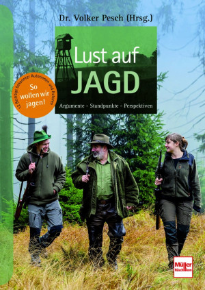 Lust auf Jagd: Argumente - Standpunkte - Perspektiven