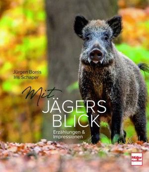Mit Jägers Blick: Erzählungen und Impressionen