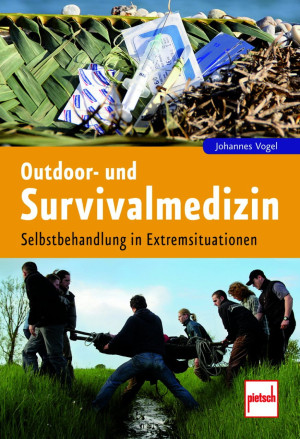 Outdoor- und Survivalmedizin: Selbstbehandlung in Extrems...