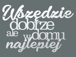 Dekoracja metalowa Napis Wszędzie dobrze DES060 40 cm - biały matowy