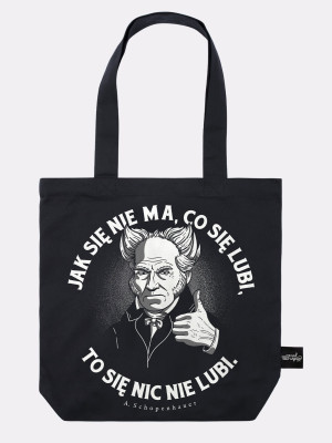 JAK SIĘ NIE MA, CO SIĘ LUBI / SCHOPENHAUER / torba bawełniana czarna