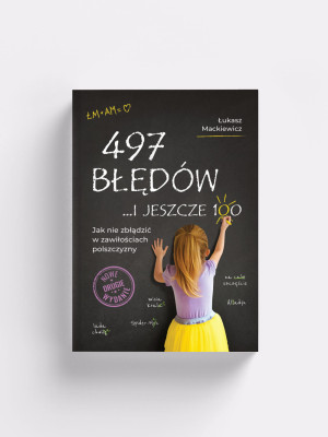 Prezent Język Polski - Prezent Język Polski - Prezent Język Polski 497 BŁĘDÓW… I JESZCZE 100 / Łukasz Mackiewicz / książka