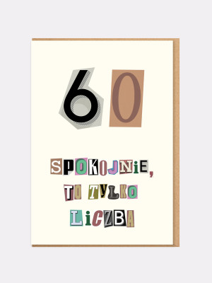 SPOKOJNIE, TO TYLKO LICZBA / 60 / kartka na urodziny