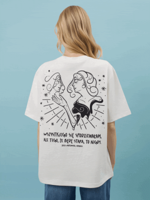 WSZYSTKIEGO SIĘ SPODZIEWAŁAM, ALE TEGO, ŻE BĘDĘ STARA, TO NIGDY / Zofia Nałkowska / koszulka oversize unisex / złamana biel