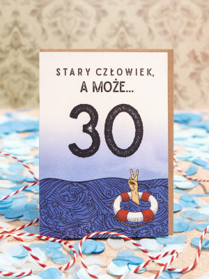 STARY CZŁOWIEK, A MOŻE… / kartka na 30. urodziny