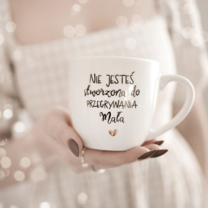 Kubek 300 ml - NIE JESTEŚ stworzona do PRZEGRYWANIA + Imię/Ksywka