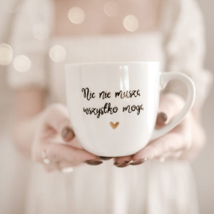 Kubek 300 ml - Nic nie muszę wszystko mogę ZŁOTE SERCE
