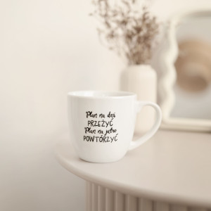 Kubek 300 ml - Plan na dziś PRZEŻYĆ plan na jutro POWTÓRZYĆ
