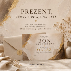 Prezent na ślub - Bon podarunkowy na OBRAZ na zamówienie | Prezent na ślub, rocznicę i parapetówkę - 1999 zł Chłoń dobro ART
