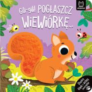 Aksjomat. Gili-gili! Pogłaszcz wiewiórkę… Otwórz klapki i dotknij zwierzątka!