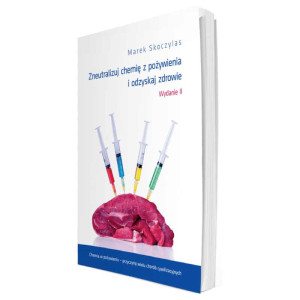 Zneutralizuj Chemię z pożywienia i odzyskaj Zdrowie - Książka Marek Skoczylas