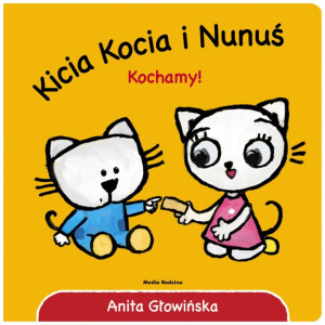 Kicia kocia i nunuś. kochamy - anita głowińska - media rodzina