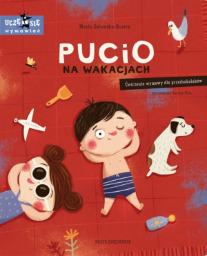 Pucio na wakacjach. Ćwiczenia wymowy dla przedszkolaków - Marta Galewska Kustra - Nasza Księgarnia