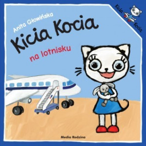Kicia kocia na lotnisku - anita głowińska - media rodzina