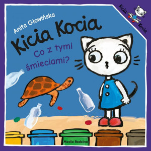 Kicia kocia. co z tymi śmieciami? - anita głowińska - media rodzina