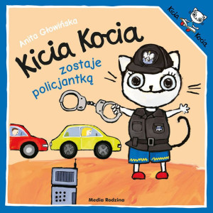 Kicia kocia zostaje policjantką - anita głowińska - media rodzina